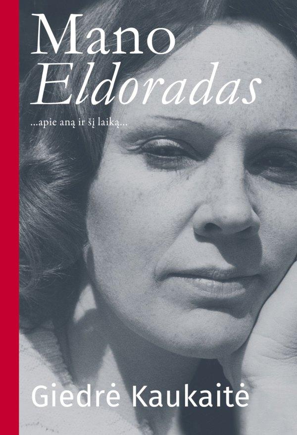 Giedrė Kaukaitė „Mano Eldoradas“