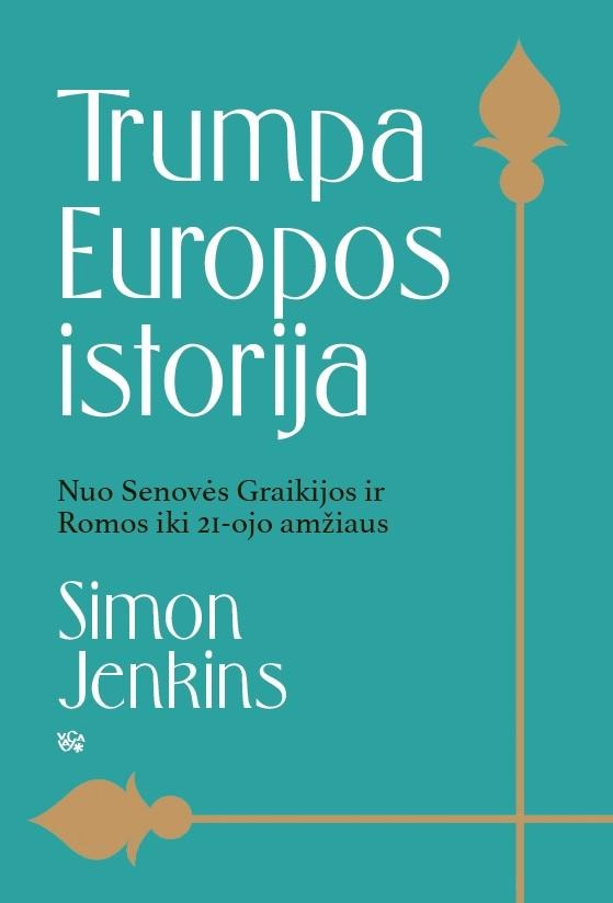 Simon Jenkins „Trumpa Europos istorija. Nuo Senovės Graikijos ir Romos iki 21 amžiaus“