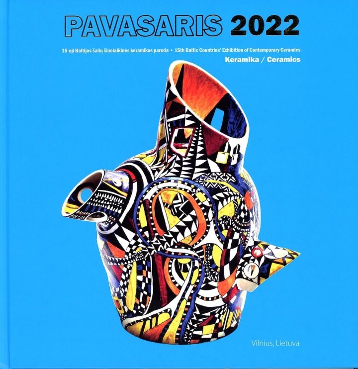 „Pavasaris, 2022. 15-oji Baltijos šalių šiuolaikinės keramikos paroda“