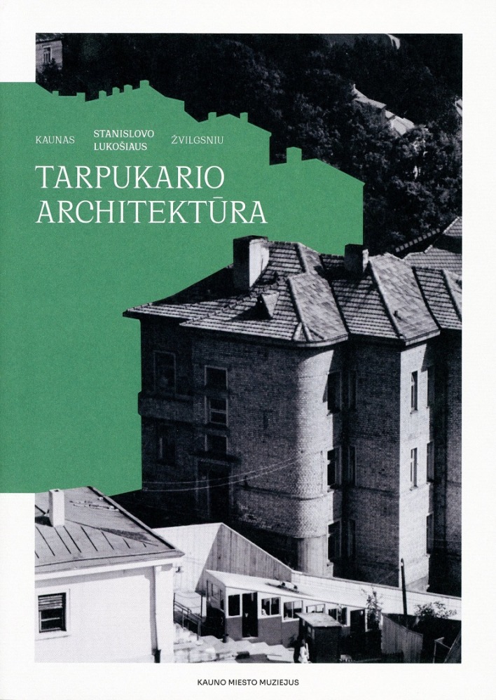 „Kaunas Stanislovo Lukošiaus žvilgsniu: Tarpukario architektūra“ Sudarytoja Irena Puidokienė