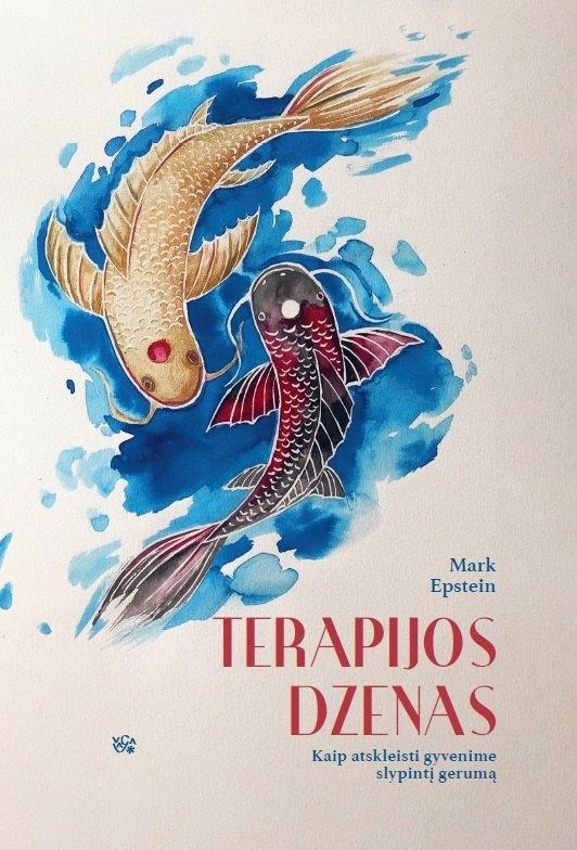 Mark Epstein „Terapijos dzenas. Kaip atskleisti gyvenime slypintį gerumą”