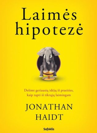 Jonathanas Haidtas „Laimės hipotezė. Dešimt geriausių idėjų iš praeities, kaip tapti iš tikrųjų laimingam“