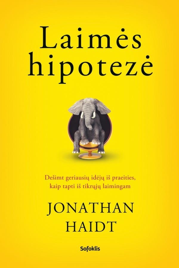 Jonathanas Haidtas „Laimės hipotezė. Dešimt geriausių idėjų iš praeities, kaip tapti iš tikrųjų laimingam“