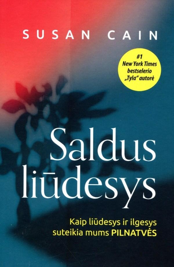 Susan Cain „Saldus liūdesys. Kaip liūdesys ir ilgesys suteikia mums pilnatvę“
