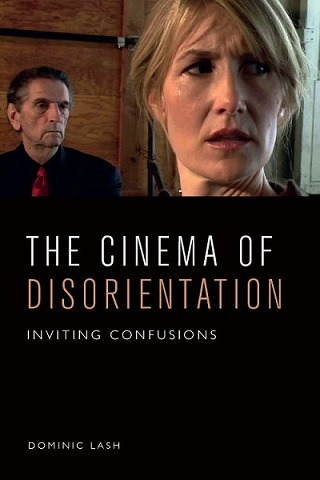 Dominic Lash „The Cinema of Disorientation : Inviting Confusions“