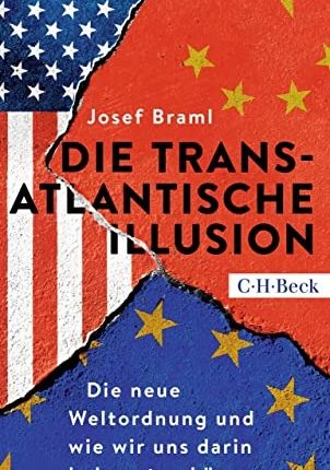 Josef Braml „Die Transatlantische Illusion“