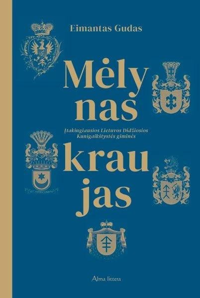 Eimantas Gudas „Mėlynas kraujas. Įtakingiausios Lietuvos Didžiosios Kunigaikštystės giminės”