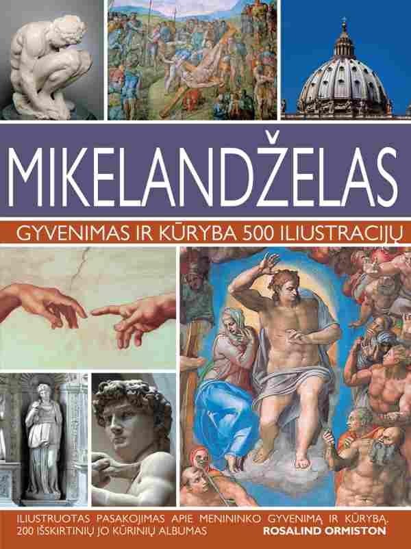 Rosalind Ormiston „Mikelandželas: gyvenimas ir kūryba 500 iliustracijų“