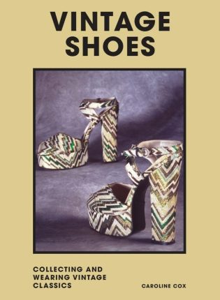 Caroline Cox „Vintage shoes: collecting and wearing vintage classics“