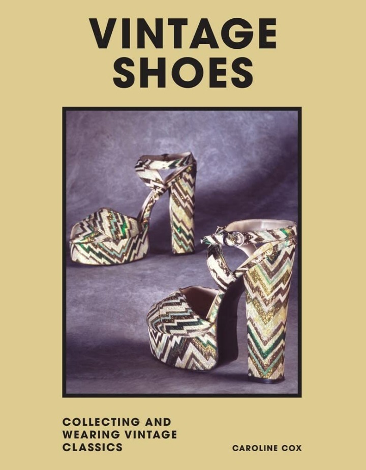Caroline Cox „Vintage shoes: collecting and wearing vintage classics“