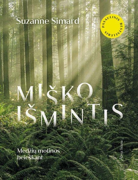 Suzanne Simard „Miško išmintis. Medžių motinos beieškant“