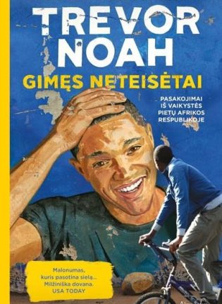 Trevor Noah "Gimęs neteisėtai. Pasakojimai iš vaikystės Pietų Afrikos Respublikoje"