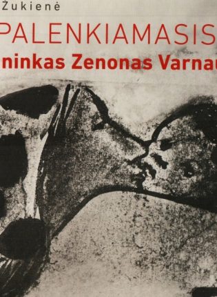 Rasa Žukienė „Nepalenkiamasis: dailininkas Zenonas Varnauskas (1923–2010)“