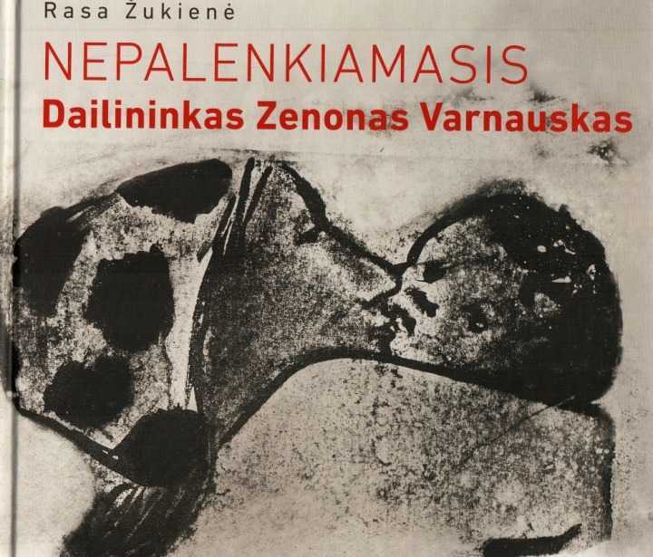 Rasa Žukienė „Nepalenkiamasis: dailininkas Zenonas Varnauskas (1923–2010)“