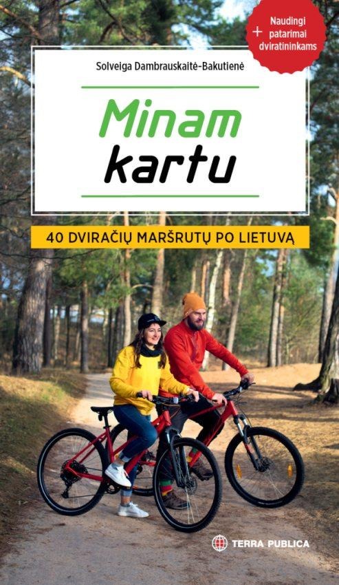 Solveiga Dambrauskaitė-Bakutienė „Minam kartu. 40 dviračių maršrutų po Lietuvą“