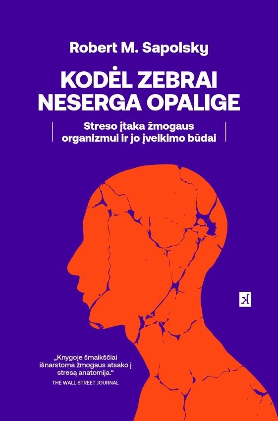 Robert M. Sapolsky „Kodėl zebrai neserga opalige. Streso įtaka žmogaus organizmui ir jo įveikimo būdai“