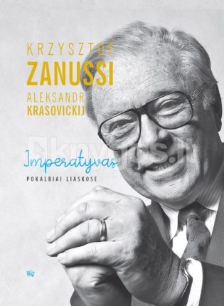 Krzysztof Zanussi – pasaulinio garso lenkų kino režisierius, scenaristas ir rašytojas „Imperatyvas: pokalbiai Liaskose“