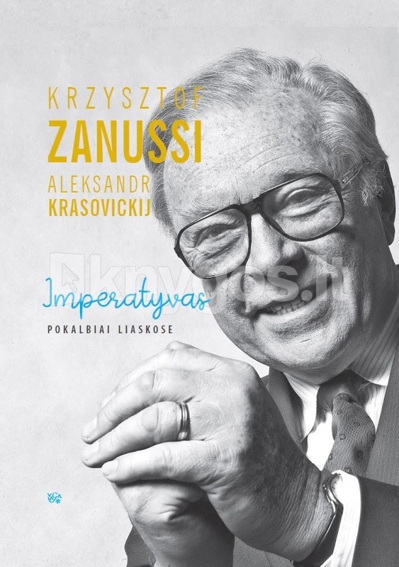 Krzysztof Zanussi – pasaulinio garso lenkų kino režisierius, scenaristas ir rašytojas „Imperatyvas: pokalbiai Liaskose“