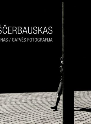 Remis Ščerbauskas „Teritorija Kaunas: gatvės fotografija“