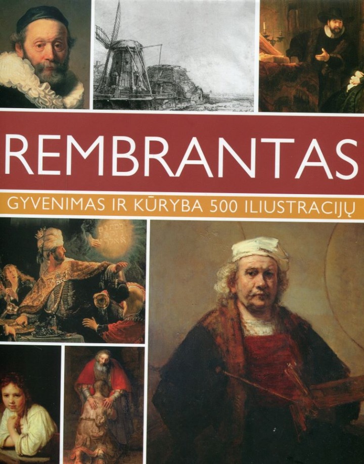Rosalind Ormiston „Rembrantas: gyvenimas ir kūryba 500 iliustracijų“