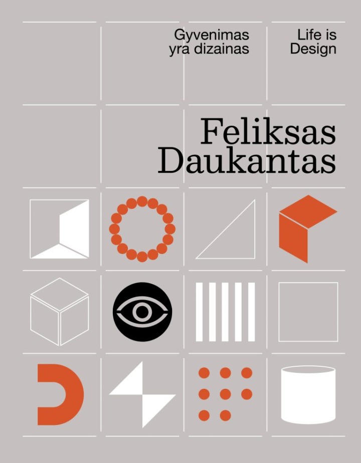 „Feliksas Daukantas. Gyvenimas yra dizainas = Feliksas Daukantas. Life is design“ sudarytojos Gražina Gurnevičiūtė, Živilė Intaitė