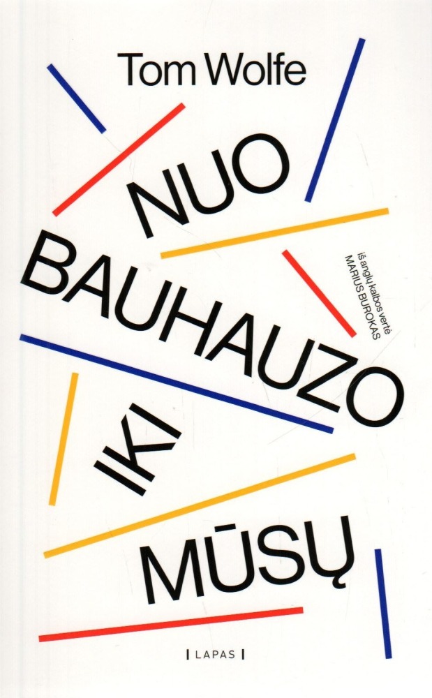 Tom Wolfe „Nuo Bauhauzo iki mūsų“