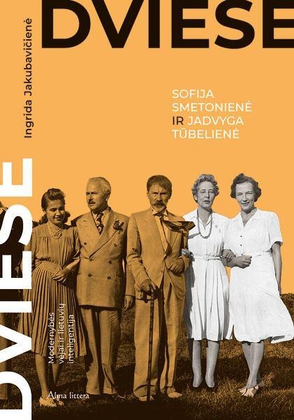 Ingrida Jakubavičienė „Dviese. Sofija Smetonienė ir Jadvyga Tūbelienė“
