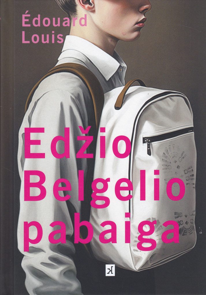 Edouard Louis. „Edžio Belgelio pabaiga“