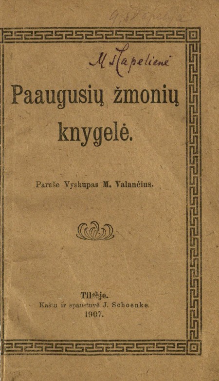 Paaugusių žmonių knygelė : [apsakymai] / parašė vyskupas M. Valančius. - Tilžėje : kaštu ir spaustuvėje pas J. Schoenke, 1907. - 100 p. : vinj.