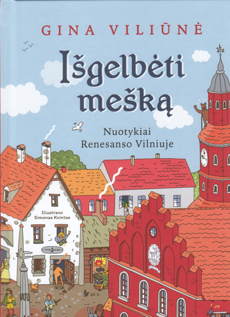 Gina Viliūnė, Simonas Kvintas „Išgelbėti mešką. Nuotykiai renesanso Vilniuje“