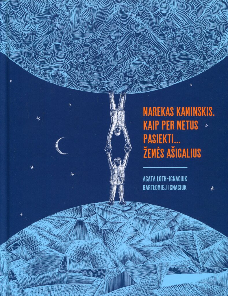 Agata Loth-Ignaciuk, Bartlomiej Ignaciuk „Marekas Kaminskis. Kaip per metus pasiekti… Žemės ašigalius“