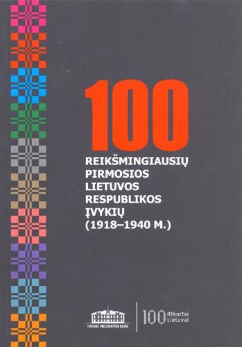 100 reikšmingiausių pirmosios Lietuvos Respublikos įvykių (1918-1940 m.)