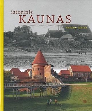 Istorinis Kaunas : vaizdų kaita