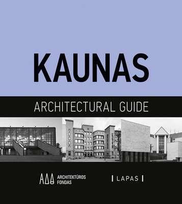 Kaunas : an architectural guide