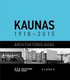 Kaunas 1918-2015 : architektūros gidas