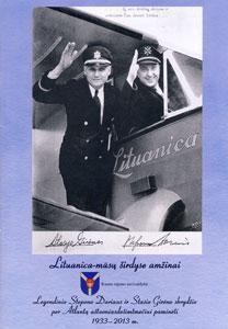 Lituanica - mūsų širdyse amžinai : legendinio Stepono Dariaus ir Stasio Girėno skrydžio per Atlantą aštuoniasdešimtmečiui paminėti, 1933-2013 m.