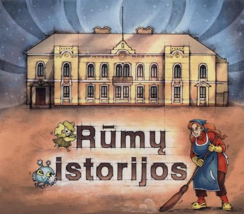 Rūmų istorijos : iliustruota tikra vieno ypatingo Kauno pastato istorija su šlakeliu fantazijos