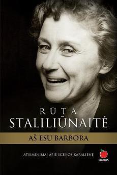 Rūta Staliliūnaitė: aš esu Barbora