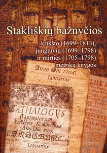 Stakliškių bažnyčios krikšto (1699-1813), jungtuvių (1699-1798) ir mirties (1705-1798) metrikų knygos