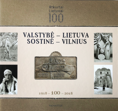 Valstybė – Lietuva. Sostinė – Vilnius : 1918 – 100 – 2018