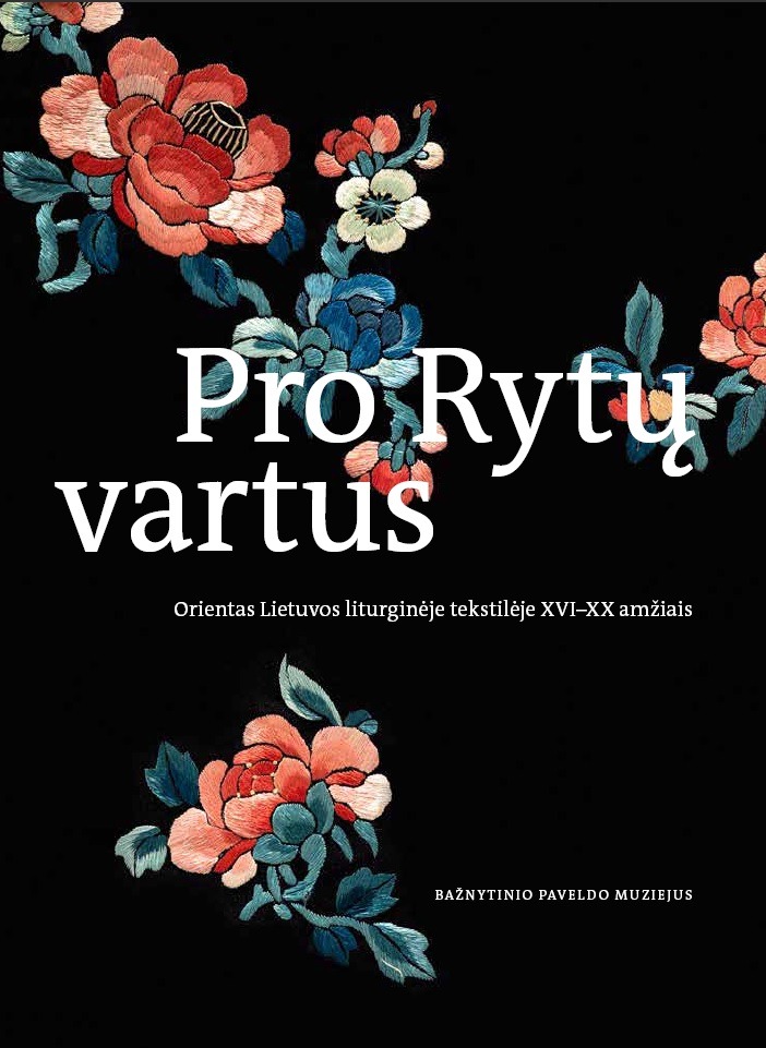 Rita Pauliukevičiūtė, Gabija Surdokaitė-Vitienė „Pro Rytų vartus: Orientas Lietuvos liturginėje tekstilėje XVI–XX amžiais“