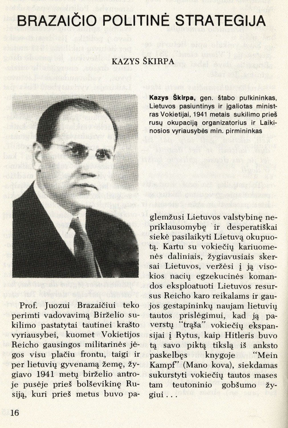 Brazaičio politinė strategija: [apie jo veiklą Lietuvos Laikinojoje vyriausybėje] / Kazys Škirpa // Į laisvę. – 1975, Nr. 65, p. 16–27, 50.