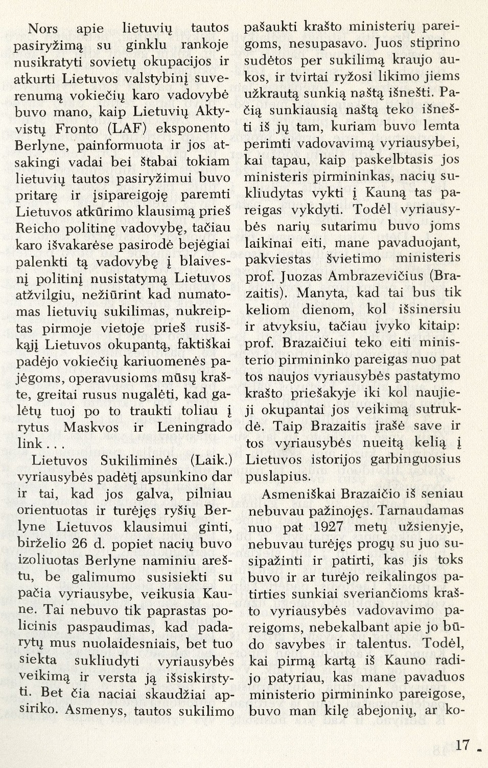Brazaičio politinė strategija: [apie jo veiklą Lietuvos Laikinojoje vyriausybėje] / Kazys Škirpa // Į laisvę. – 1975, Nr. 65, p. 16–27, 50.