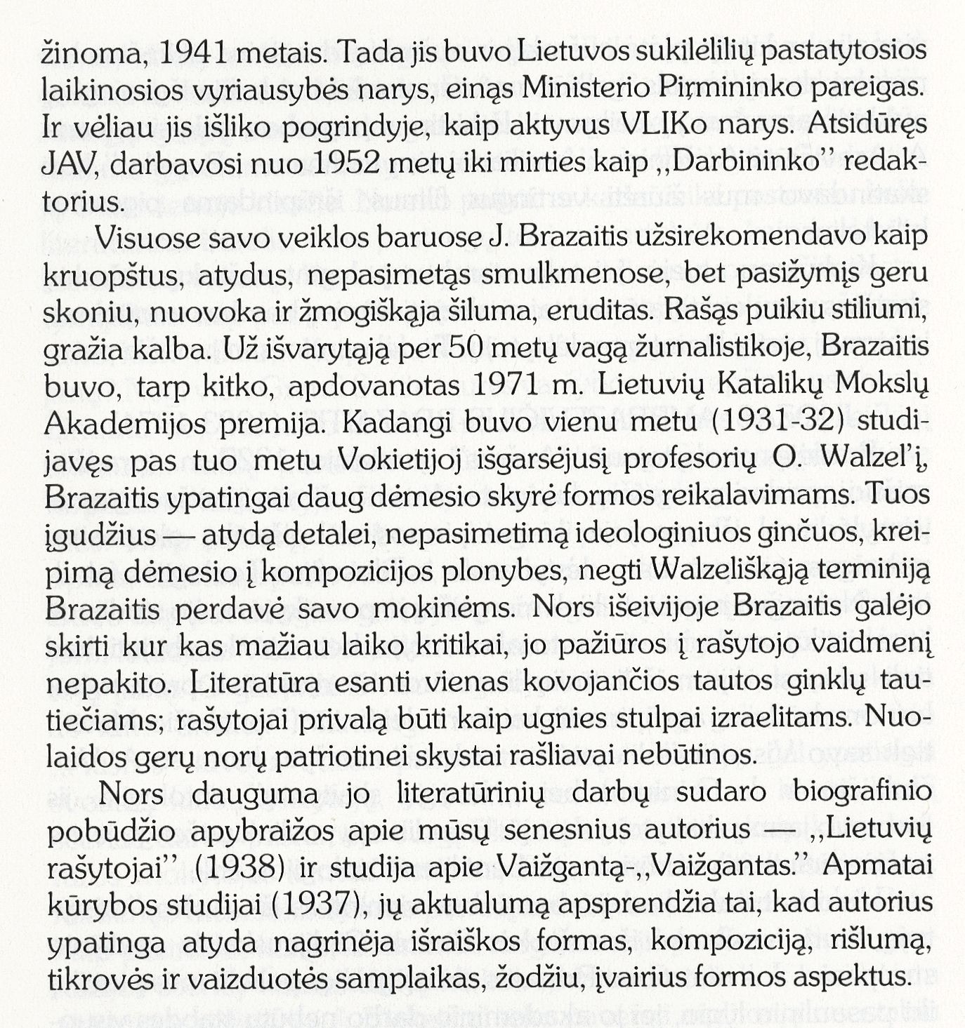 „Aušros“ auklėtiniai ir auklėtinės pasukę, pasukusios rašto keliais ... Juozas Ambrazevičius – Brazaitis (1903–1974) / Vytautas A. Jonynas // Prisimenam „Aušrą“. – Toronto: [s. n.], 1990, p. 99–100.