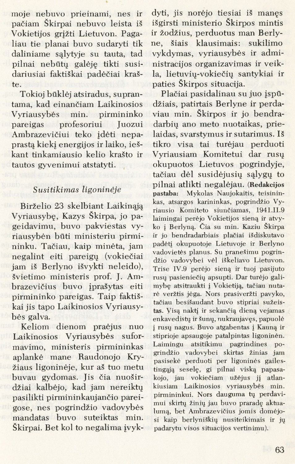 Susitikimas su prof. Juozu Ambrazevičiu: [1941 m. Laikinosios vyriausybės klausimais] / Mykolas Naujokaitis // Į laisvę. – 1975, Nr. 65, p. 62–69.
