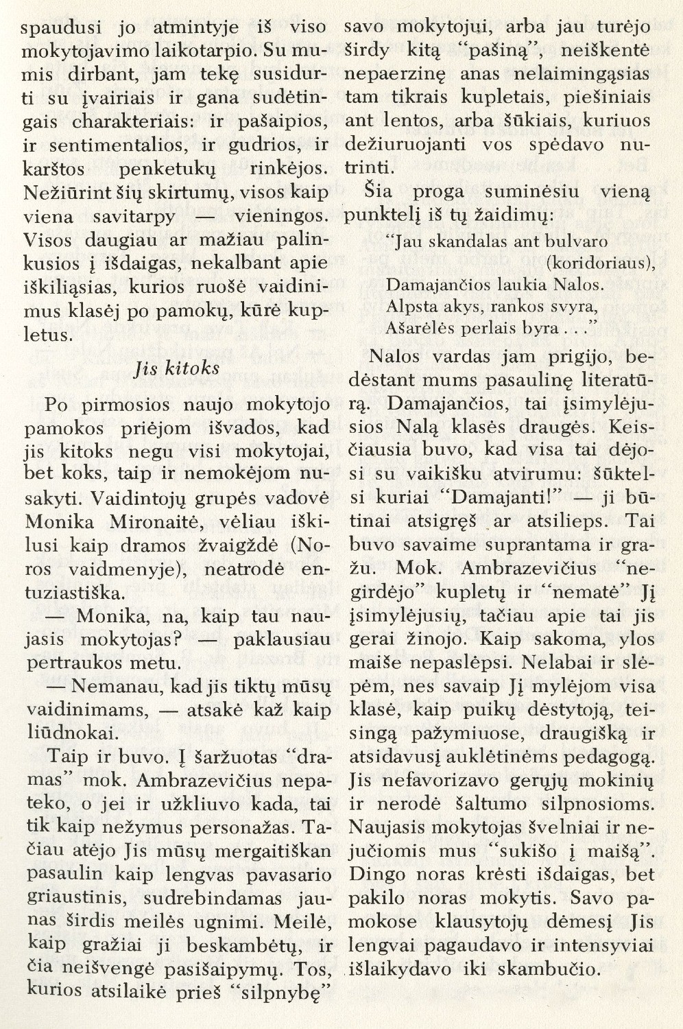 Žydinti sala: Profesoriui J. Brazaičiui atminti: [prisiminimai apie J. Ambrazevičių-Brazaitį kaip „Aušros“ mergaičių gimnazijos mokytoją ir kt.] // Į laisvę. – 1975, Nr. 65, p. 88–96.