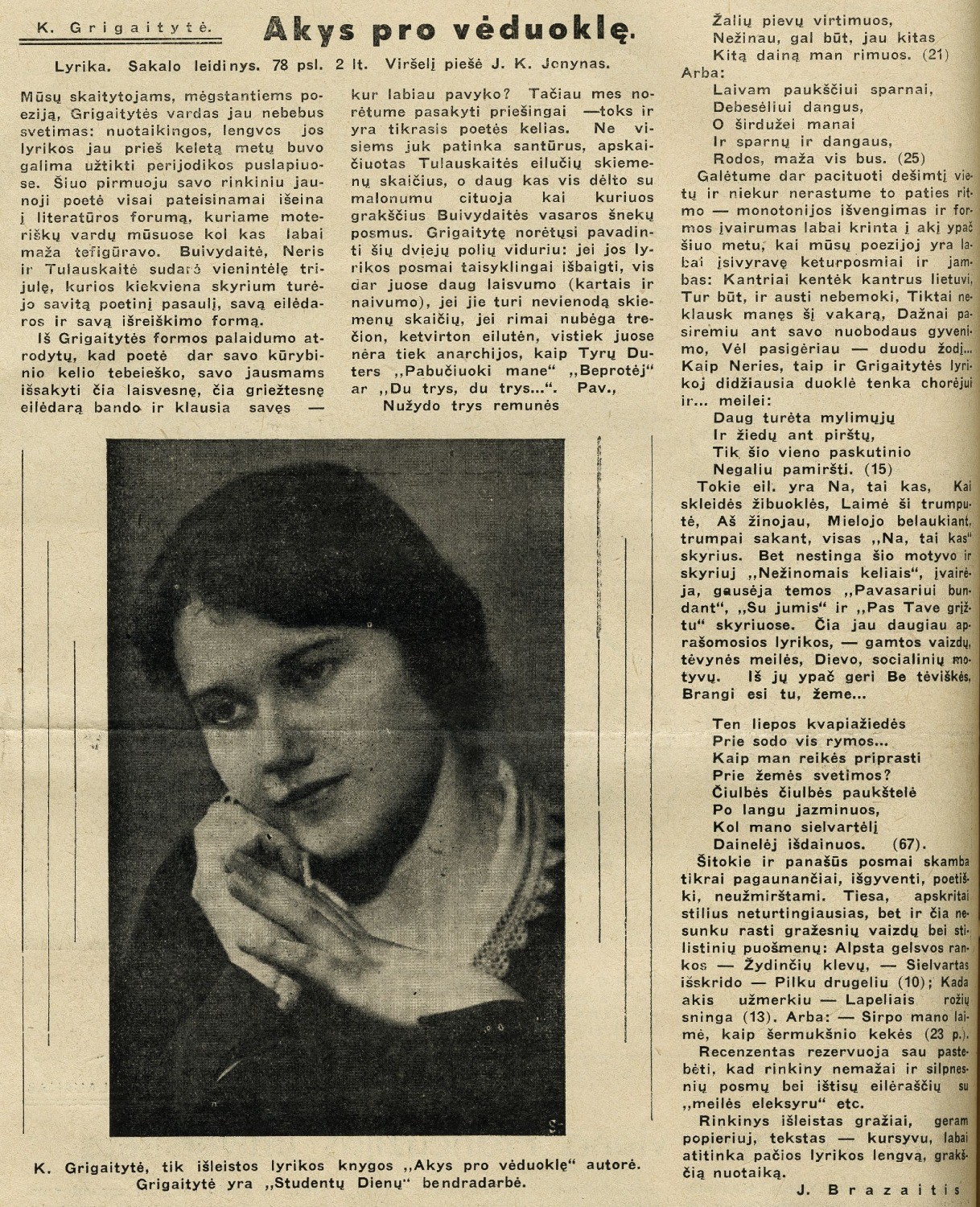 K. Grigaitytė. Akys pro vėduoklę: [rec.] / J. Brazaitis. – Rec. kn.: Akys pro vėduoklę / K. Grigaitytė; viršelį piešė V. K. Jonynas. – Kaunas: Sakalo leid., 1937 // Studentų dienos. – 1937, rugs. 18, p. 6.