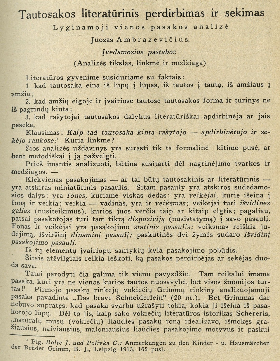 Tautosakos literatūrinis perdirbimas ir sekimas / J. Ambrazevičius // Athenaeum. – 1933, t. 4, sąs. 1, p. 145–158.