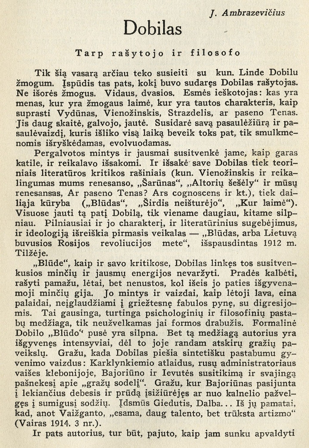 Dobilas: Tarp rašytojo ir filosofo / J. Ambrazevičius // Židinys. – 1934, Nr. 12, p. 520–526.