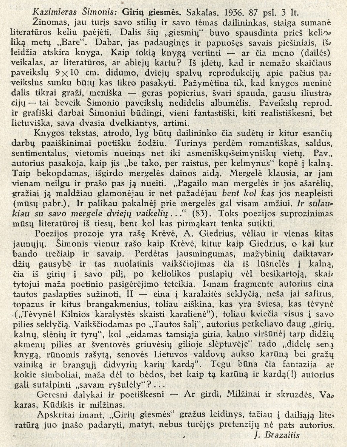 Kazimieras Šimonis: Girių giesmės: [rec.] / J. Brazaitis. – Rec. kn.: Girių giesmės / Kazimieras Šimonis. – Kaunas: Sakalas, 1936 // Židinys. – 1936, Nr. 3, p. 363